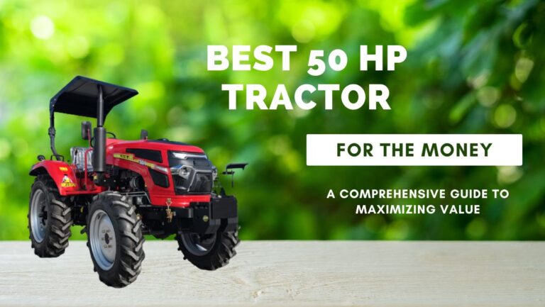 Best 50 Hp Tractor For The Money: A Comprehensive Guide to Maximizing ...